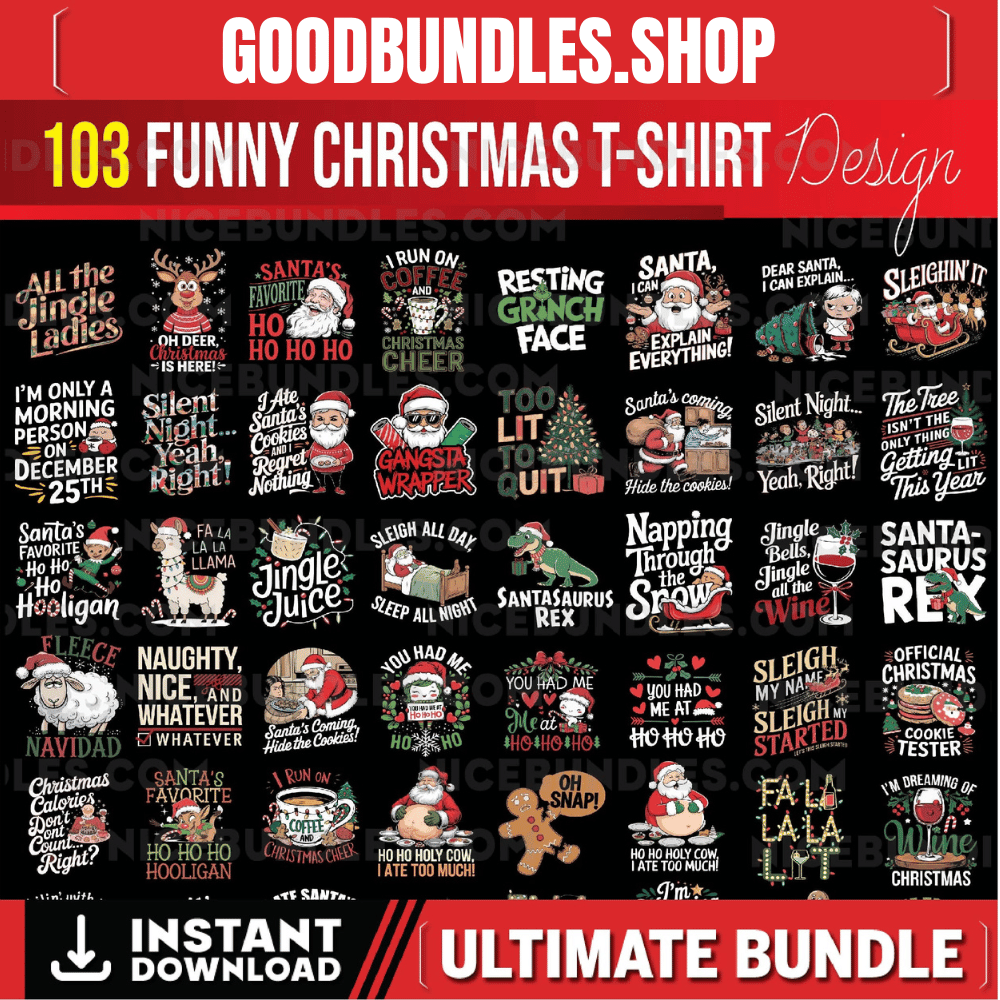 103 Funny Christmas T-Shirt Design Bundle | SVG, EPS, PNG Files | Holiday Humor Tee Graphics | Festive & Humorous Shirt Designs for pod